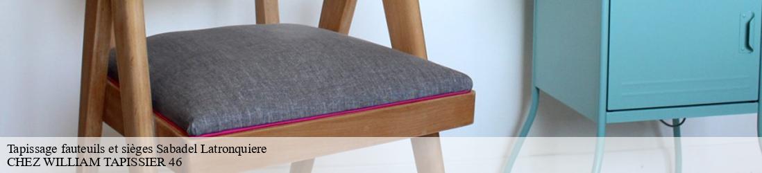 Tapissage fauteuils et sièges  sabadel-latronquiere-46210 CHEZ WILLIAM TAPISSIER 46